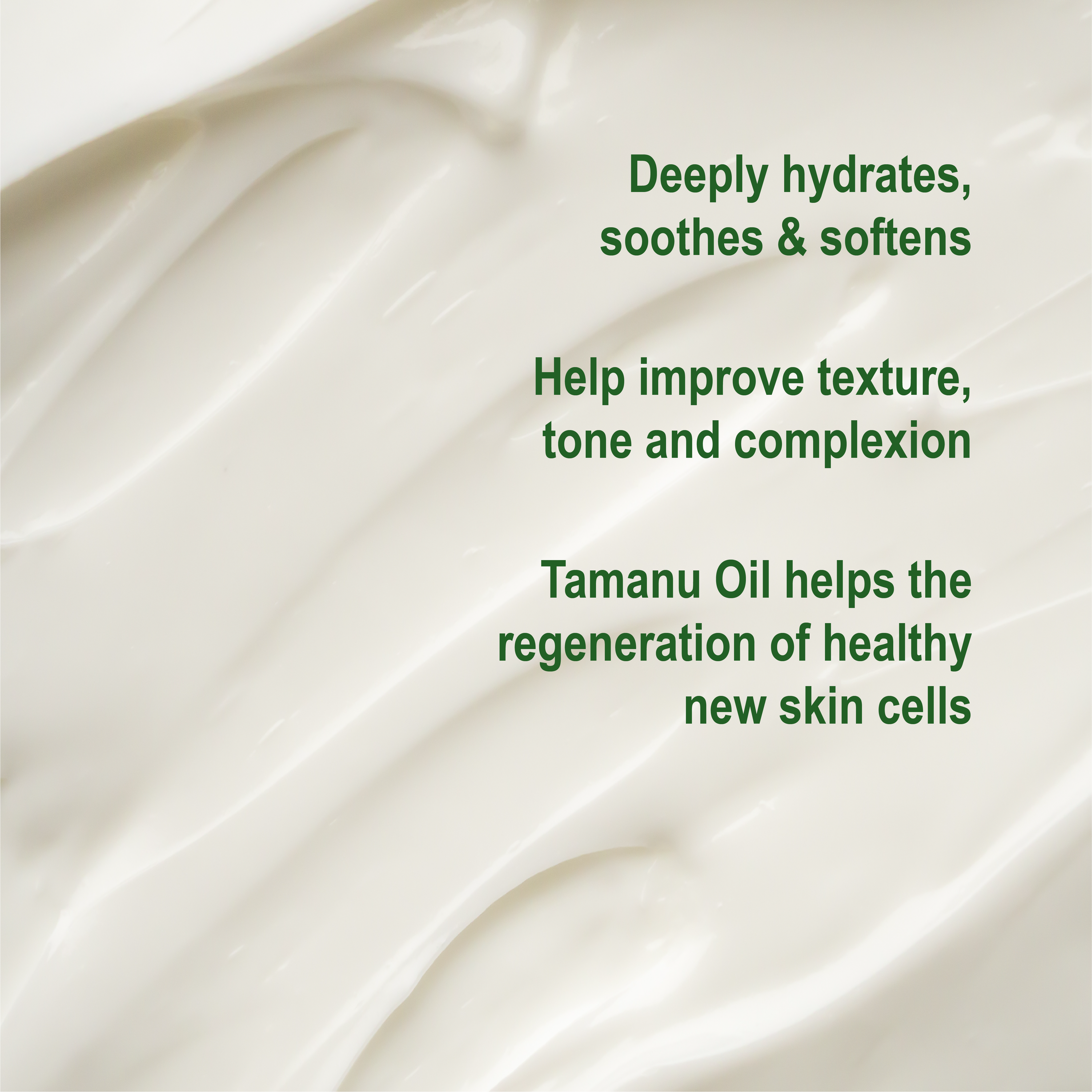 Silky image of the cream, with text about Tamanu Oil benefits on a white background. It deeply hydrates, sooths, and softens while helping the skins natural skin cells.